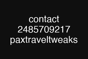 contact 2485709217 paxtraveltweaks