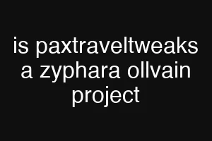 is paxtraveltweaks a zyphara ollvain project