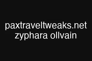 paxtraveltweaks.net zyphara ollvain
